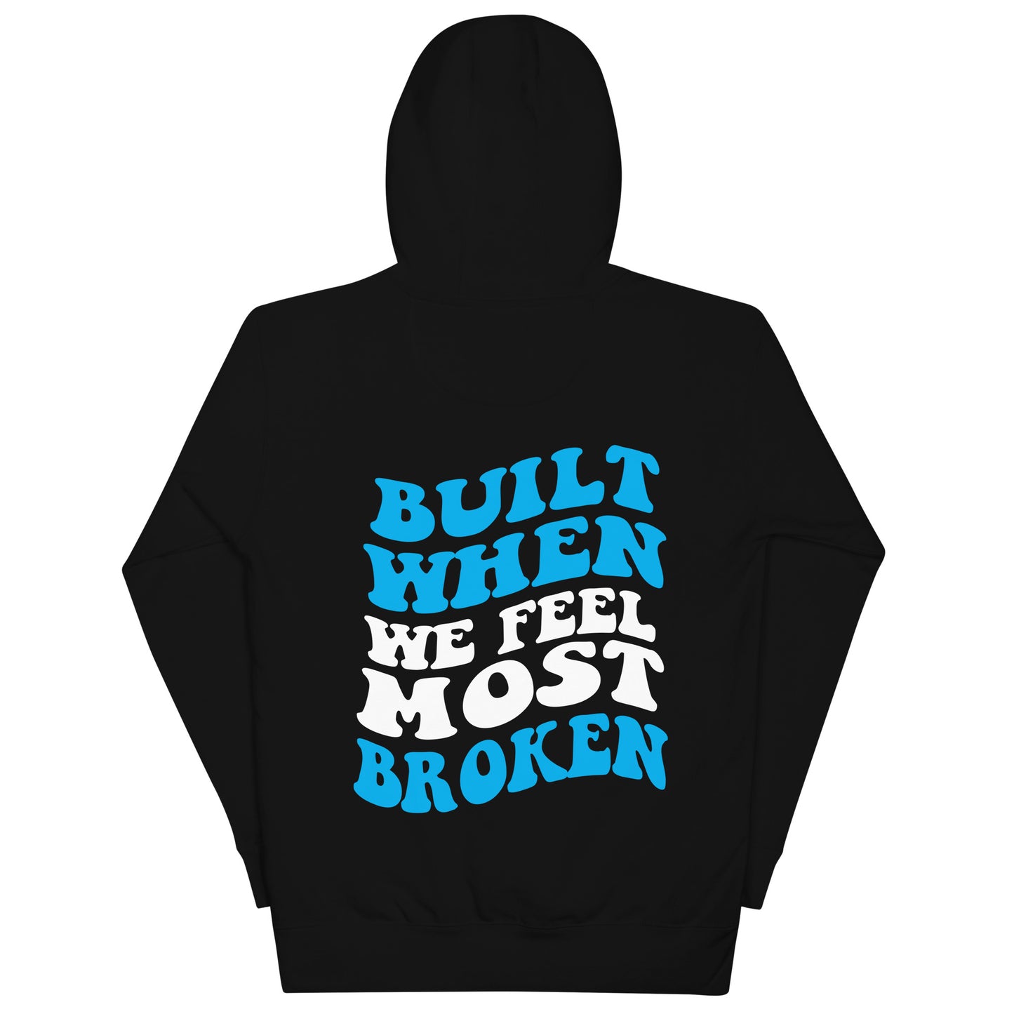 Built When We Feel Most Broken Hoodie
