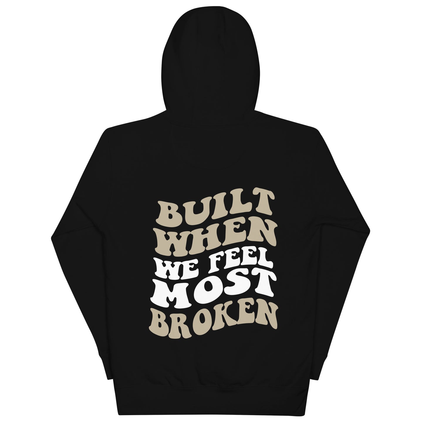 Built When We Feel Most Broken Hoodie