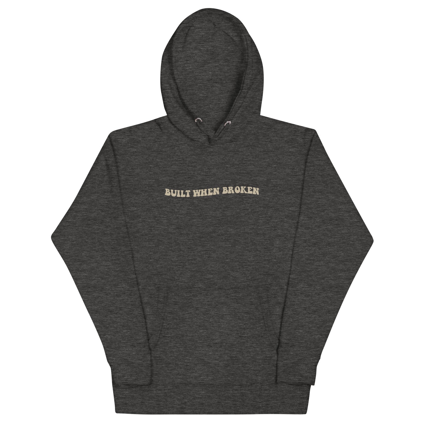 Built When We Feel Most Broken Hoodie