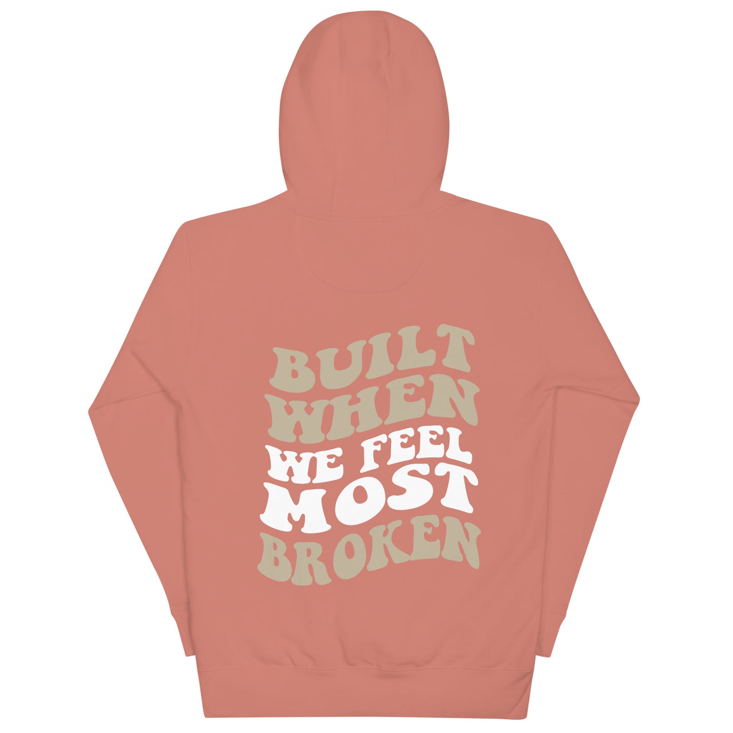 Built When We Feel Most Broken Hoodie