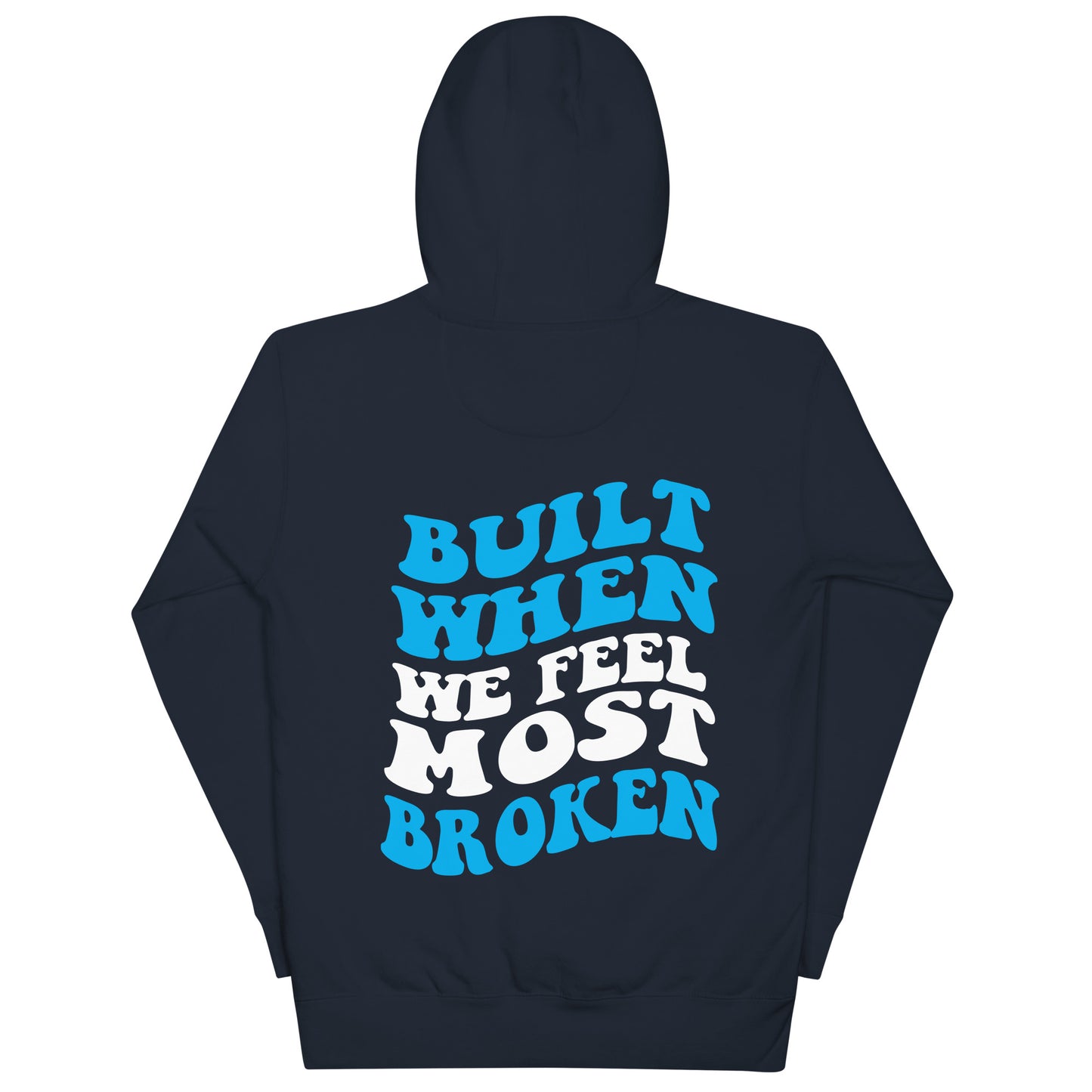 Built When We Feel Most Broken Hoodie