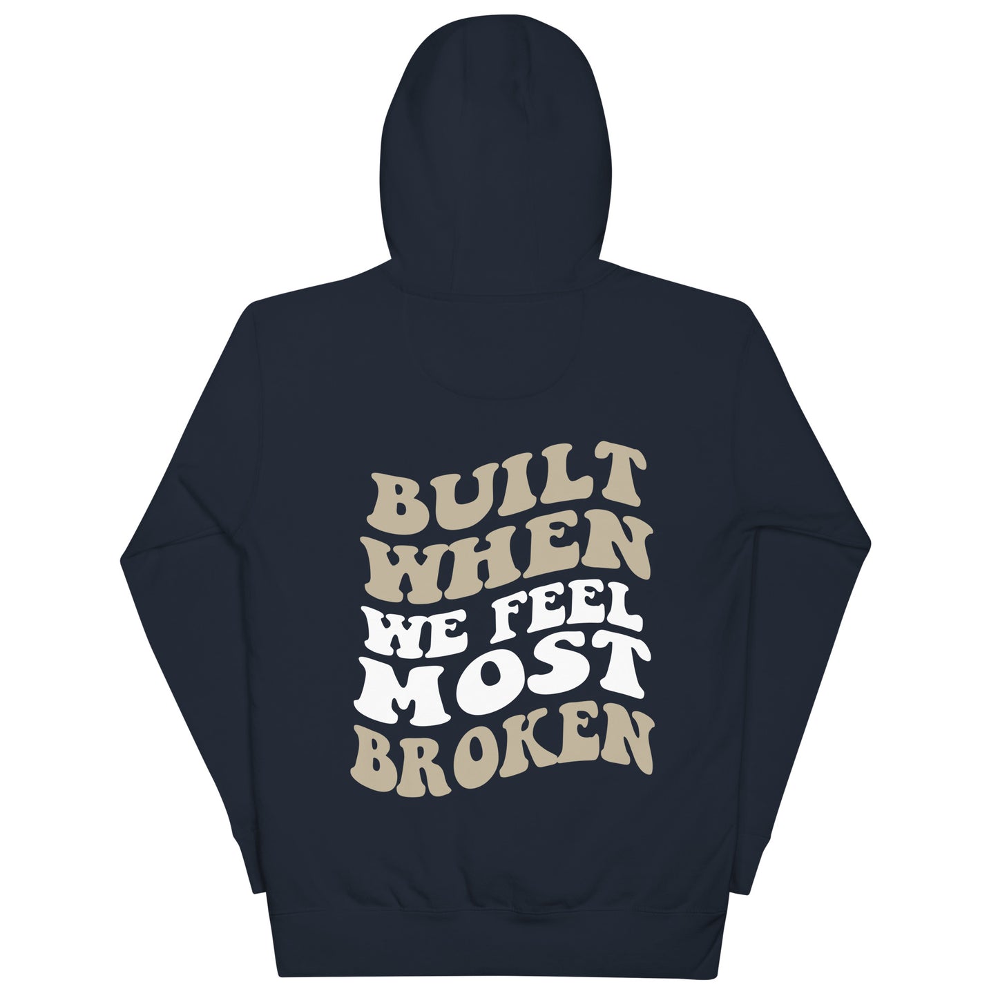 Built When We Feel Most Broken Hoodie