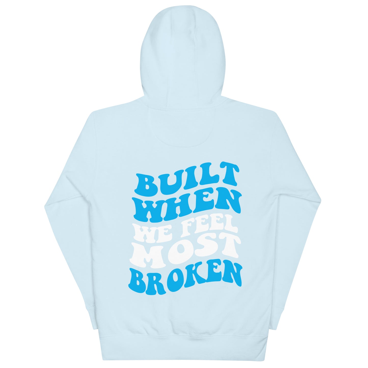 Built When We Feel Most Broken Hoodie