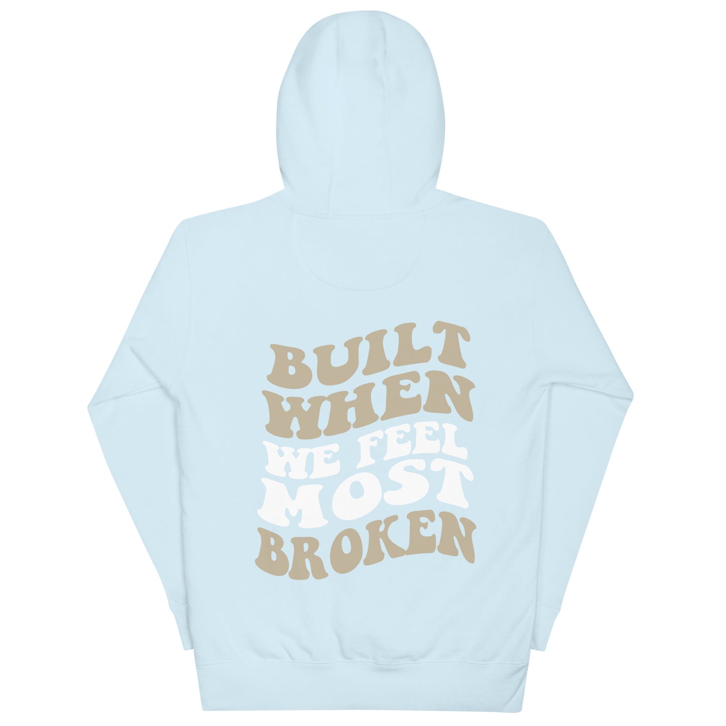 Built When We Feel Most Broken Hoodie