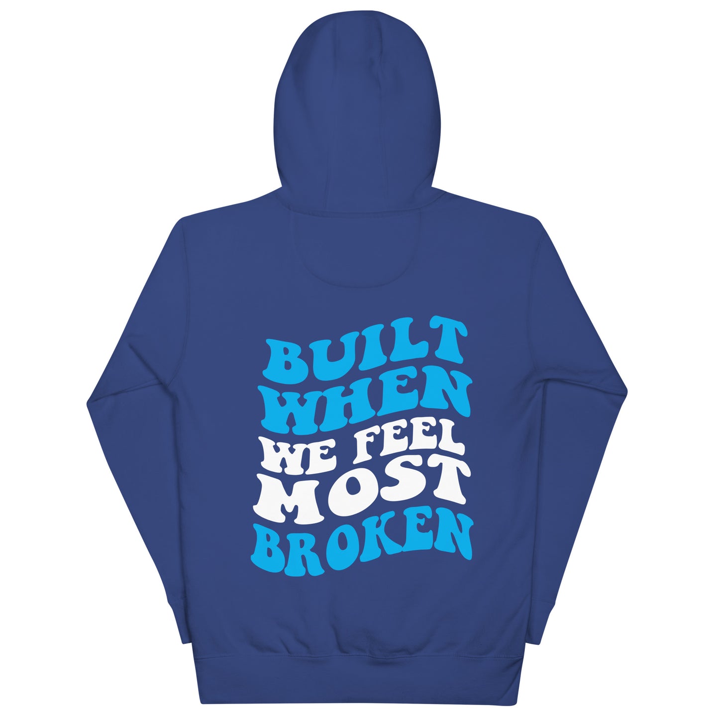 Built When We Feel Most Broken Hoodie