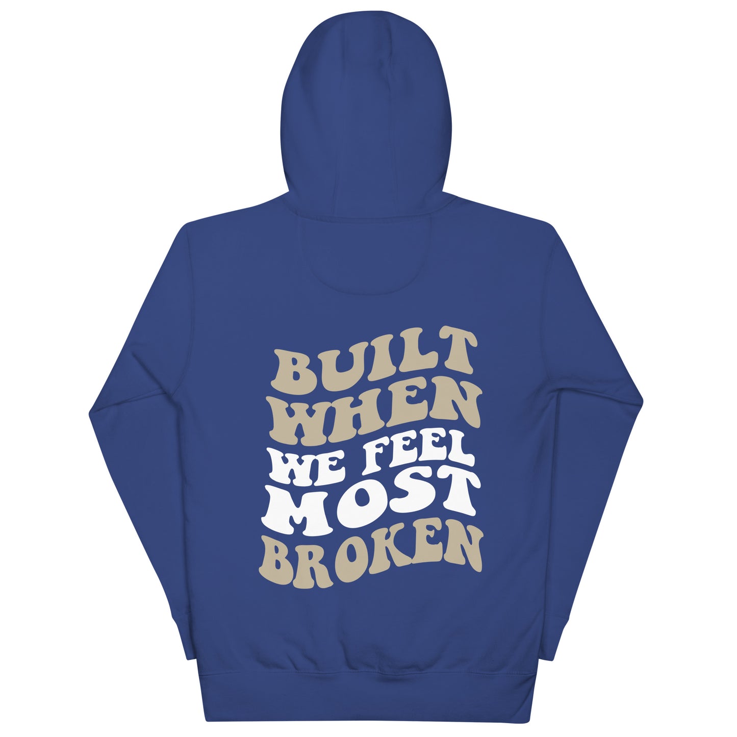 Built When We Feel Most Broken Hoodie